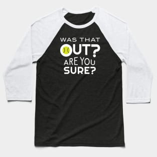Was That Out Are You Sure Baseball T-Shirt